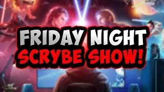 It's the FRIDAY NIGHT SCRYBE SHOW (WHY IS THERE NO GAC)