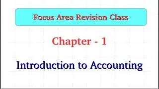 Focus Area Revision Class - Unit-1 : Introduction to Accounting