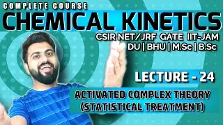 Chemical kinetics Lec-24 | Statistical Treatment of ACT | CSIR-NET/JRF |GATE | IIT-JAM|