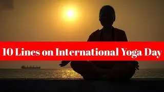 10 Lines on International Yoga Day In English | Few Lines about International Yoga Day In English