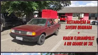 RESTAURAÇÃO DA SAVEIRO +VIAGEM DO RIO GRANDE DO SUL. [ESPECIAL DE 100 INSCRITOS]
