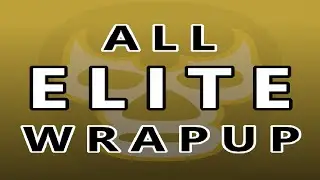 All Elite Wrapup - February 22, 2024
