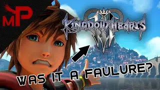 Why Kingdom Hearts 3 was a Failure and can KH3 Re:Mind save it
