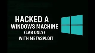 🔐 Hacking a Windows Machine in a Lab with Metasploit