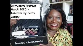 BoxyCharm Premium March 2020   Fenty Beauty Take Over