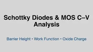 Schottky Diodes and MOS C&ndash;V Analysis Explained | Barrier Height, Work Func. & Oxide Charge Tutorial