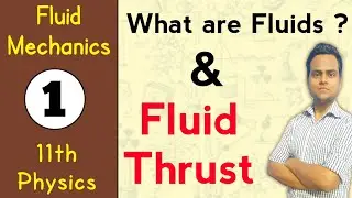 What are Fluids ? | Fluid Thrust | Fluid Mechanics-1 | Class-11th Physics