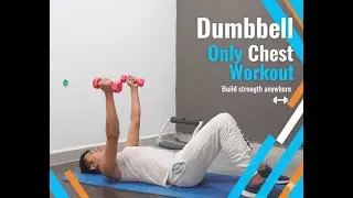 Dumbbell only chest workout - Build strength any where