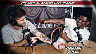 Dekzeon Wyche | Episode 9 | It&rsquo;s Official Brock's Here Podcast