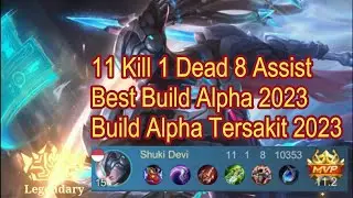 Alpha MVP 11 Kill 1 Dead ~ Best Build Alpha 2023 Emblem Alpha Build Alpha Tersakit 2023 Spell Alpha