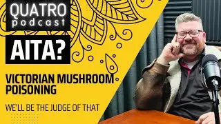 Quatro | AITA? | Victorian Mushroom Poisoning!! Beef Wellington Pie!! EP38