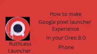 how to make Google pixel launcher       Android 11 experience your oreo 8.0 phone