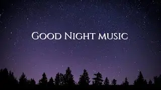 Let Go & Sleep 😴 Deep Calm Night Music | Peaceful Sleep | Sleepy Waves