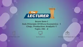 Bcom Sem-1 Sub: Principle Of Micro Economics - 1 Chap.: Production Analysis -1 Topic: OIC - 2