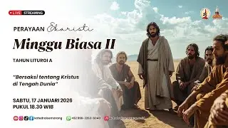PERAYAAN EKARISTI MINGGU BIASA II | Sabtu, 17 Januari 2026 | Pukul 18.30 WIB