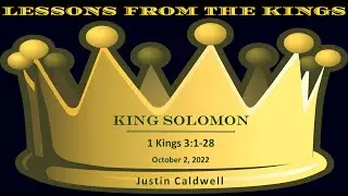 &ldquo;Lessons from the Kings: Solomon&rdquo; (1 Kings 3) / 2022-10-02