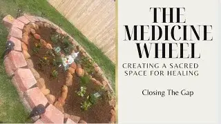 The Medicine Wheel ~ Creating a Sacred Space For Healing