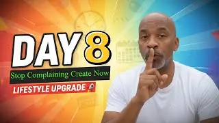 30 Day Lifestyle Upgrade Challenge Day 8 Stop Complaining & Start Creating