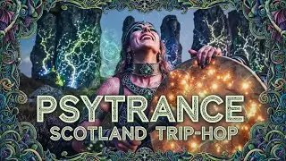 Psytrance Scotland Trip-Hop | Full album | Mood: ancient, transcendental, hypnotic, mystical