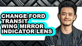 How To Change Ford Transit Wing Mirror Indicator Lens (Only Way)