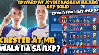 CHESTER AT MB TANGAL NA SA NXP SOLID! EDWARD AT JEYMZ PASOK NA NGA BA SA NXP?