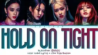 How would BLACKPINK sing 'Hold on Tight' by Aespa (Color Coded Lyrics + Line Distribution)