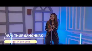 Nun Thup Sanghnak @M San Boih (Offical Music Video)| New Zanniat Gospel Song