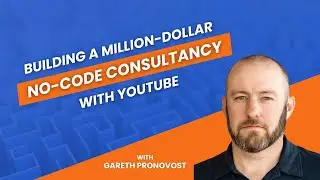 422 &ndash; Building A Million-dollar No-code Consultancy with Youtube by Gareth Pronovost