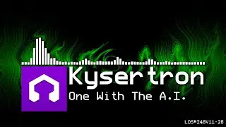 Kysertron - One With The A.I. (LMMS Opus)