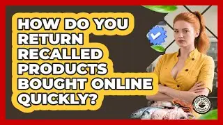 How Do You Return Recalled Products Bought Online Quickly? - Food Safety Kitchen