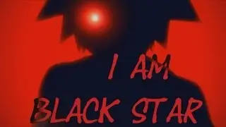Soul eater      AMV    I AM BLACK STAR
