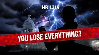 The Hidden Agenda Behind HR 1319...What They&rsquo;re Not Telling You?