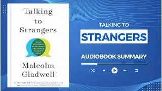 Talking to Strangers by Malcolm Gladwell | Audiobook Summary in English