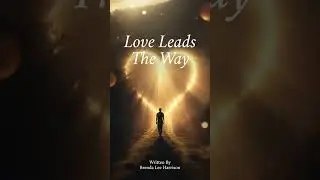 Love Leads The Way Virtues: Love