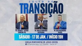 CULTO AO VIVO | CULTO DE TRANSIÇÃO | 17/01/2026 | Sábado  | NOITE