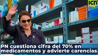 “Dejamos 70% de medicamentos”: Xiomara Castro; PN lo desmiente y habla de desabastecimiento
