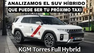 KGM TORRES FULL HYBRID: &iquest;La mejor opci&oacute;n para el Taxi en 2026?