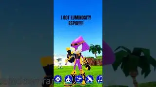 I have just got luminosity Espio in sonic speed simulator
