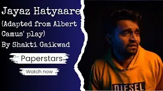 Jayaz Hatyare | An Absurdist Monologue (Camus Adaptation) | Paperstars Workshop