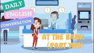 At the Bank: Currency Exchange, Investing, Account Closure| Daily English Conversation