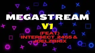 Megastream V1 (Feat.) Intersect_2455 & JoelzBrix