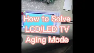 How to Solve LCD/LED TV Aging Mode