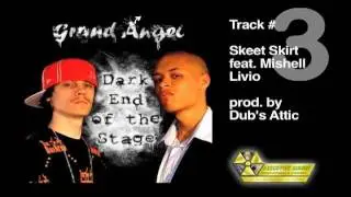 Grand Angel - 03. Skeet Skirt feat. Mishell Livio - Dark End of the Stage
