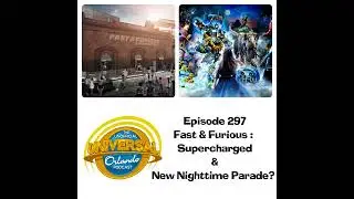 UUOP #297 - Fast & Furious : Supercharged & New Nighttime Parade