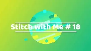 Stitch with Me #18