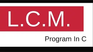Program to find LCM of two numbers in C | C Interview Questions