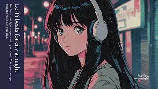 [Lofi Library]📚🎧 City Night Lo-fi: Chill beats for lonely night