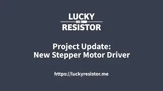 Project Update: New Stepper Motor Driver