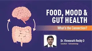 Food, Mood & Gut Health: What&rsquo;s the Connection? | Dr. Viswanath Reddy D