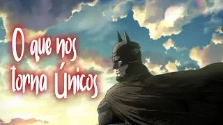 Batman Ninja e O Que nos TORNA ÚNICOS || Ciências Filosóficas